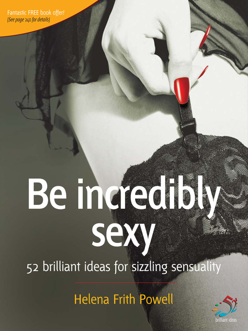 Title details for Be Incredibly Sexy by Helen Frith Powell - Available